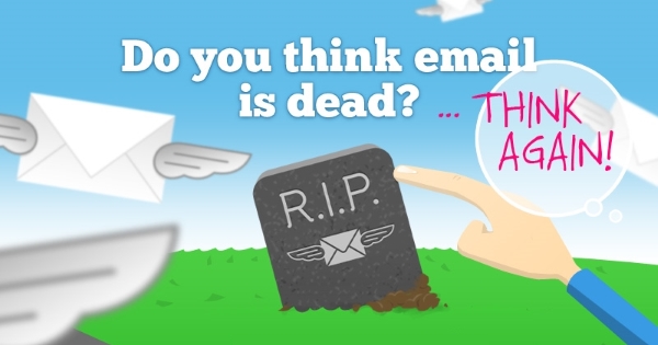 [Infographic] 7 Reasons Email Isn’t Dead Yet